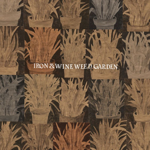 IRON & WINE - WEED GARDENIRON AND WINE - WEED GARDEN.jpg